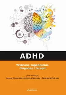 ADHD. Wybrane zagadnienia diagnozy i terapii / natychmiastowa wysyłka / dostawa od 5,59 - Biznes - miniaturka - grafika 1