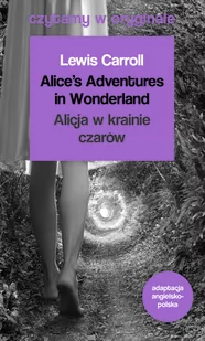 Lewis Carroll Alices Adventures in Wonderland Alicja w krainie czarów - Książki do nauki języka angielskiego - miniaturka - grafika 1