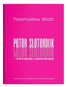 Podręczniki dla szkół wyższych - Peter Sloterdijk - ćwiczenia z prowokacji. Rzecz o niedogmatycznej teorii mediów - Wiatr Przemysław - książka - miniaturka - grafika 1