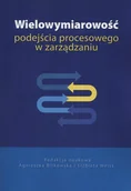 Zarządzanie - VIZJA PRESS&IT Wielowymiarowość podejścia procesowego w zarządzaniu - Agnieszka Bitkowska, Elżbieta Weiss - miniaturka - grafika 1