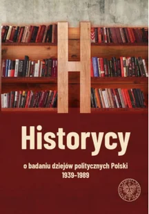Historycy o badaniu dziejów politycznych Polski... - Historia świata - miniaturka - grafika 1