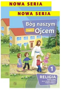 Bóg naszym Ojcem 1. Podręczniki do religii dla klasy 1 szkoły podstawowej. Część 1-2 - Piotr Goliszek - podręcznik - Podręczniki dla szkół podstawowych - miniaturka - grafika 1