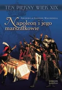 Napoleon i Jego Marszałkowie - Biografie i autobiografie - miniaturka - grafika 1
