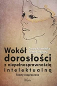 E-booki - podręczniki - Dorota Krzemińska, Iwona Lindyberg Wokół dorosłości z niepełnosprawnością intelektualną - miniaturka - grafika 1