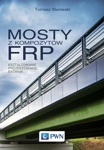 Mosty z kompozytów FRP Tomasz Siwowski - Nauka - miniaturka - grafika 1
