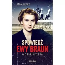 Anna Lerke Spowiedź Ewy Braun - Felietony i reportaże - miniaturka - grafika 1