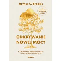Odkrywanie nowej mocy. W poszukiwaniu spełnienia, harmonii i celu w drugim rozdziale życia - Rozwój osobisty - miniaturka - grafika 1