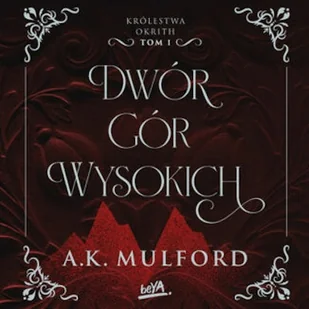 Dwór Gór Wysokich. Królestwa Okrith #1 A.K. Mulford - Audiobooki - fantastyka i horror - miniaturka - grafika 1