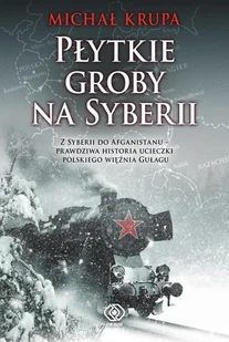 Płytkie groby na Syberii - Michał Krupa - Historia świata - miniaturka - grafika 1