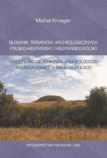 Krueger Michał Słownik terminów archeologicznych polsko-hiszpański i hiszpańsko-polski/Diccionario de términos arqu - Archeologia - miniaturka - grafika 1