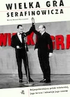 Biografie i autobiografie - Wielka gra serafinowicza - miniaturka - grafika 1