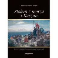Biografie i autobiografie - Tadeusz Bławat Romuald Stolem z morza i Kaszub. Życie i twórczo$2266ć Mariana Mokwy (1889-1987) - miniaturka - grafika 1