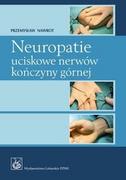 Książki medyczne - Wydawnictwo Lekarskie PZWL Neuropatie uciskowe nerwów kończyny górnej - Nawrot Przemysław - miniaturka - grafika 1