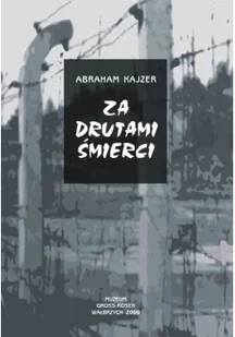 Za drutami śmierci - Felietony i reportaże - miniaturka - grafika 1