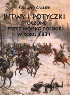 BITWY I POTYCZKI STOCZONE PRZEZ WOJSKO POLSKIE W ROKU 1831 EDMUND CALLIER - Historia Polski - miniaturka - grafika 3