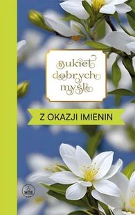 Bukiet dobrych myśli - z okazji imienin - Aforyzmy i sentencje - miniaturka - grafika 1
