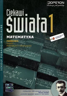Ciekawi świata. Matematyka. Podręcznik. Zakres podstawowy i rozszerzony. Klasa 1. Liceum - Podręczniki dla liceum - miniaturka - grafika 1