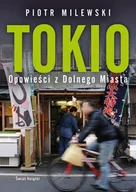 Felietony i reportaże - Tokio. Opowieści z Dolnego Miasta - miniaturka - grafika 1