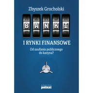 Ekonomia - Poltext Banki i rynki finansowe - Grocholski Zbyszek - miniaturka - grafika 1