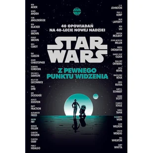 Star Wars. Z pewnego punktu widzenia. 40 opowiadań na 40-lecie Nowej nadziei - Horror, fantastyka grozy - miniaturka - grafika 1