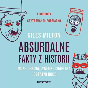 Absurdalne fakty z historii. Mózg Lenina, zwłoki Chaplina i ostatni dodo - Audiobooki - historia - miniaturka - grafika 1