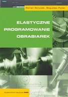 Książki o programowaniu - Elastyczne programowanie obrabiarek - Stryczek Roman, Pytlak Bogusław - miniaturka - grafika 1