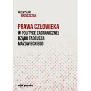 Polityka i politologia - Prawa człowieka w polityce zagranicznej rządu Tadeusza Mazowieckiego Przemysław Brzuszczak - miniaturka - grafika 1