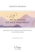 Ezoteryka - Być w świecie, ale nie z tego świata. Przekształcanie codziennego doświadczenia w duchową ścieżkę - miniaturka - grafika 1