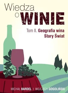 Wiedza o winie Tom 2 Geografia Wina Stary Świat - Napoje - miniaturka - grafika 1