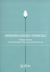 Wydawnictwo Lekarskie PZWL Ginekologia dziecięca i dziewczęca. - Skrzypulec-Plinta Violetta, Drosdzol-Cop Agnieszka - Książki medyczne - miniaturka - grafika 1
