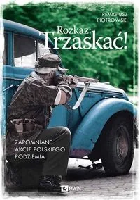 Dom Wydawniczy PWN Rozkaz: Trzaskać! - Remigiusz Piotrowski - Felietony i reportaże - miniaturka - grafika 2