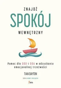 Feeria Znajdź spokój wewnętrzny Pomoc dla DDD i DDA w odzyskaniu emocjonalnej trzeźwości - Psychologia - miniaturka - grafika 5