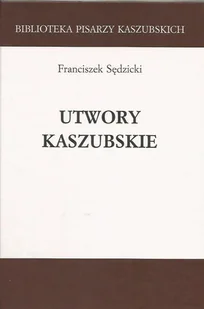 Utwory kaszubskie - Franciszek Sędzicki - Poezja - miniaturka - grafika 1