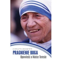 Pragnienie Boga. Opowieść o Matce Teresie - Historia świata - miniaturka - grafika 1