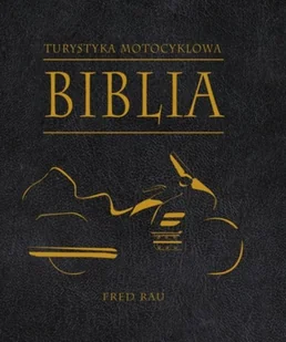 Wiedza Powszechna Fred Rau Biblia turystyki motocyklowej - Religia i religioznawstwo - miniaturka - grafika 1
