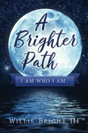 Pamiętniki, dzienniki, listy - A Brighter Path: I AM WHO I AM - miniaturka - grafika 1