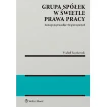Grupa spółek w świetle prawa pracy Michał Raczkowski - Prawo - miniaturka - grafika 1