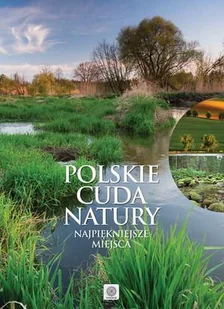 Polskie cuda natury. Najpiękniejsze miejsca - Albumy krajoznawcze - miniaturka - grafika 1