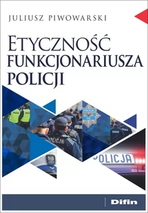 Difin Etyczność funkcjonariusza policji Juliusz Piwowarski - Prawo - miniaturka - grafika 1