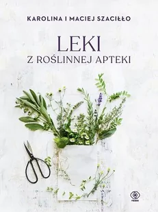 Leki z roślinnej apteki - Zdrowie - poradniki - miniaturka - grafika 1