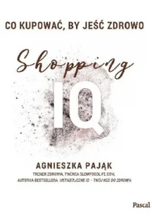 Co kupować, by jeść zdrowo. Shopping IQ - Zdrowie - poradniki - miniaturka - grafika 2