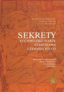 Sekrety Kuchmistrzowskie Stanisława Czernieckiego - Kuchnia polska - miniaturka - grafika 1