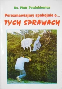 Porozmawiajmy spokojnie o tych sprawach - Literatura obyczajowa - miniaturka - grafika 1