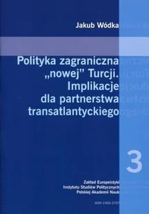Polityka Zagraniczna "nowej" Turcji Implikacje Dla Partnerstwa transatlantyckiego - Polityka i politologia - miniaturka - grafika 1