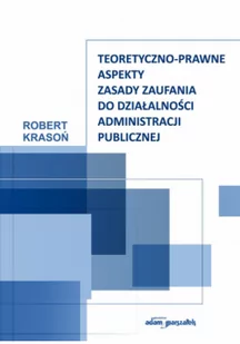 Teoretyczno-prawne aspekty zasady zaufania do działalności administracji publicznej - Felietony i reportaże - miniaturka - grafika 1