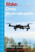 E-booki - poradniki - Make: Drony dla początkujących. Konstrukcja i dostosowanie własnego quadcoptera - miniaturka - grafika 1