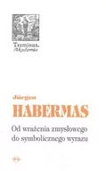 Filozofia i socjologia - Oficyna Naukowa Elżbieta Nowakowska-Sołtan Jürgen Habermas Od wrażenia zmysłowego do symbolicznego wyrazu - miniaturka - grafika 1