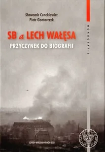 SB a Lech Wałęsa. Przyczynek do Biografii - Historia Polski - miniaturka - grafika 1
