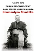 Biografie i autobiografie - Zarys biograficzny Sługi Bożego księdza biskupa Konstantyna Dominika - miniaturka - grafika 1