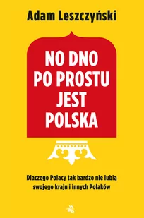 No dno po prostu jest Polska Adam Leszczyński - Felietony i reportaże - miniaturka - grafika 1